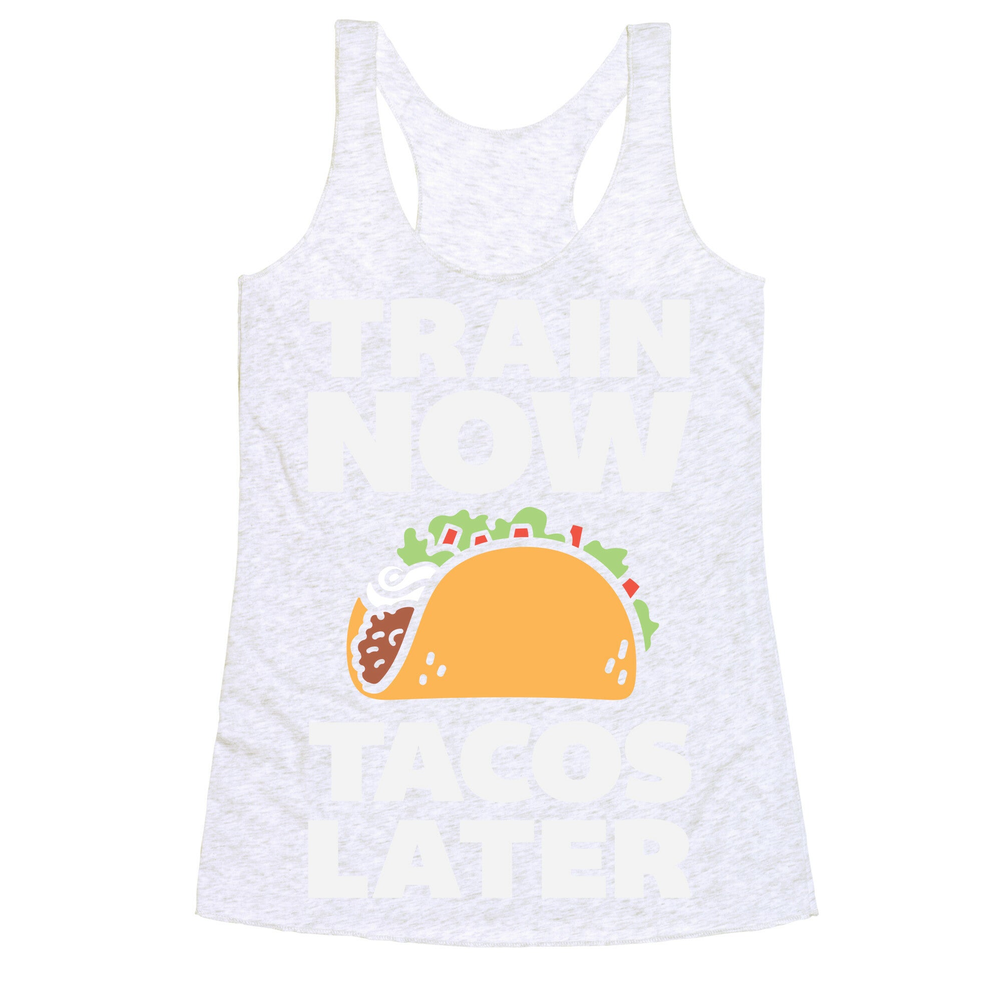 Train Now Tacos Later Racerback Tank